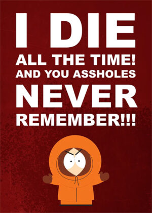 I die all the time kenny south park poster 3.jpg
