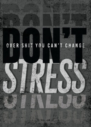 Never stress out motivational quote poster.jpg