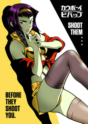 Shoot them before they shoot you cowboy bebop anime poster 3.jpg