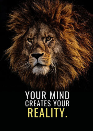 Your mind creates your reality animal motivational poster.jpg
